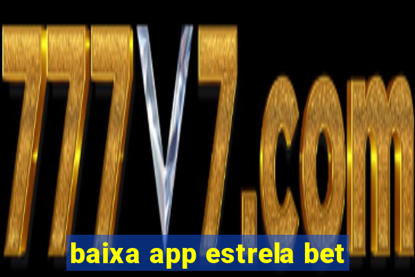 baixa app estrela bet